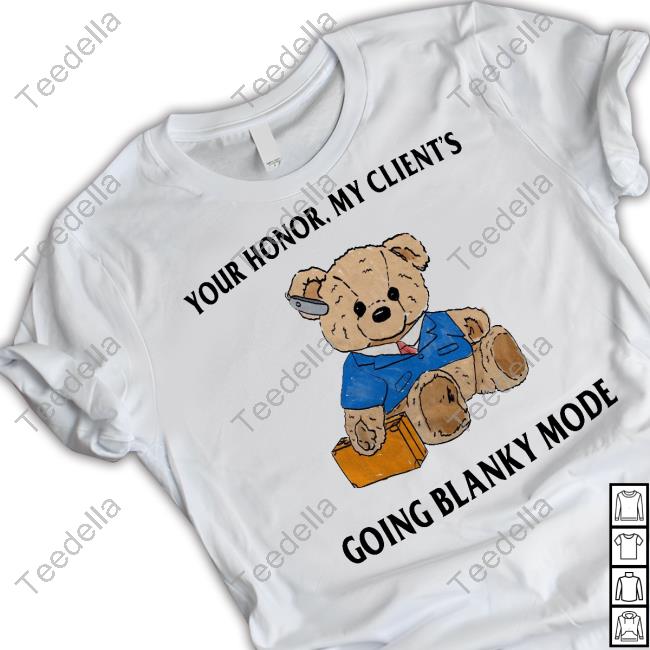 Your Honor My Client's Going Blanky Mode Funny T Shirt