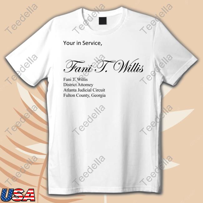 Yours In Service Fani T. Willis Tee Shirt